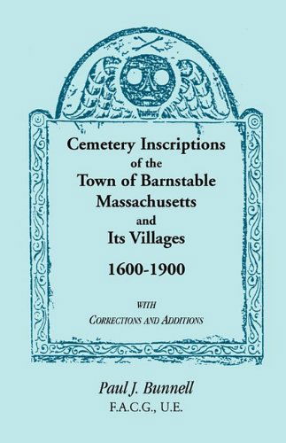 Cover for Paul J. Bunnell · Cemetery Inscriptions of the Town of Barnstable, Massachusetts, and Its Villages, 1600-1900, with Corrections and Additions (Paperback Book) (2009)