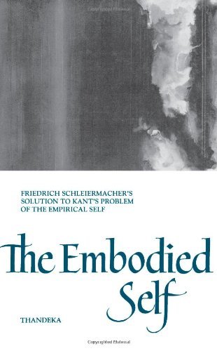 Cover for Thandeka Thandeka · The Embodied Self: Friedrich Schleiermacher's Solution to Kant's Problem of the Empirical Self (Suny Series in Philosophy) (Paperback Book) (1995)