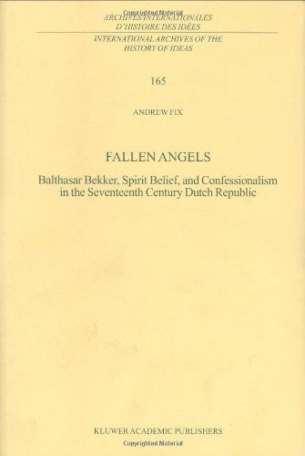 Cover for A. Fix · Fallen Angels: Balthasar Bekker, Spirit Belief, and Confessionalism in the Seventeenth Century Dutch Republic - International Archives of the History of Ideas / Archives Internationales d'Histoire des Idees (Hardcover Book) [1999 edition] (1999)