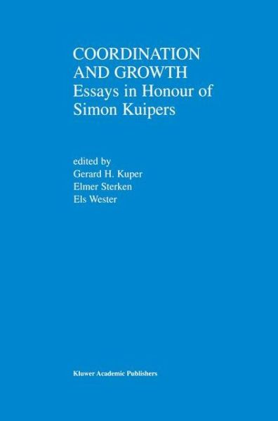 Cover for Gerard H Kuper · Coordination and Growth: Essays in Honour of Simon K. Kuipers (Hardcover Book) [2001 edition] (2001)