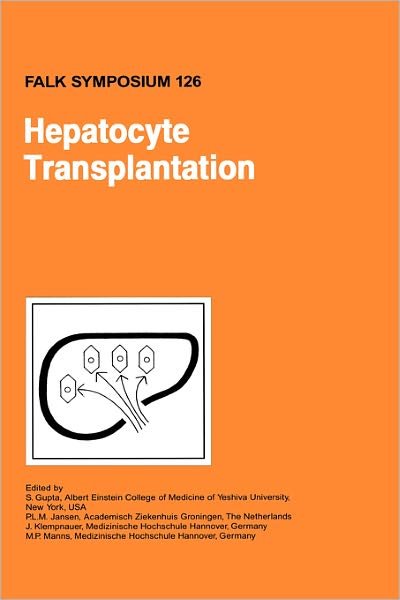 S Gupta · Hepatocyte Transplantation - Falk Symposium (Hardcover bog) [2002 edition] (2002)