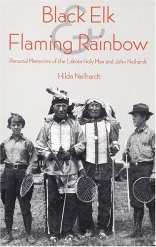 Cover for Hilda Martinsen Neihardt · Black Elk and Flaming Rainbow: Personal Memories of the Lakota Holy Man and John Neihardt (Paperback Book) (1999)