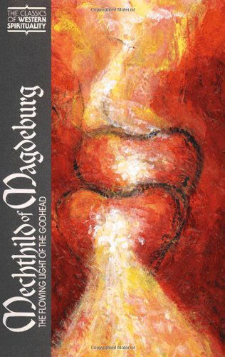 Mechthild of Magdeburg: The Flowing Light of the Godhead - Mechthild of Magdeburg - Books - Paulist Press International,U.S. - 9780809137763 - 1997