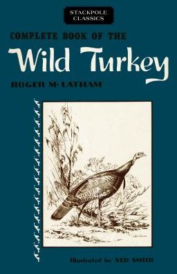 Cover for Roger M Latham · Complete Book of the Wild Turkey - Stackpole Classics (Paperback Bog) (2017)