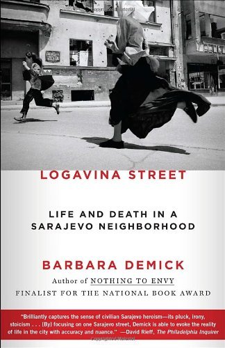 Cover for Barbara Demick · Logavina Street: Life and Death in a Sarajevo Neighborhood (Paperback Book) [Reprint edition] (2012)