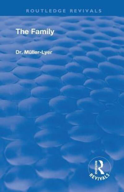 Revival: The Family (1931) - Routledge Revivals - Franz Carl Muller-Lyer - Books - Taylor & Francis Inc - 9780815374763 - January 29, 2019