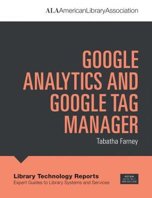 Cover for Tabatha Farney · Google Analytics and Google Tag Manager - Library Technology Reports (Taschenbuch) (2016)