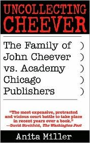 Cover for Anita Miller · Uncollecting Cheever: The Family of John Cheever vs. Academy Chicago Publishers (Hardcover Book) (1998)