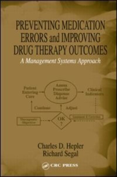 Cover for Hepler, Charles D. (University of Florida, Gainesville, Florida, USA) · Preventing Medication Errors and Improving Drug Therapy Outcomes: A Management Systems Approach (Innbunden bok) (2003)