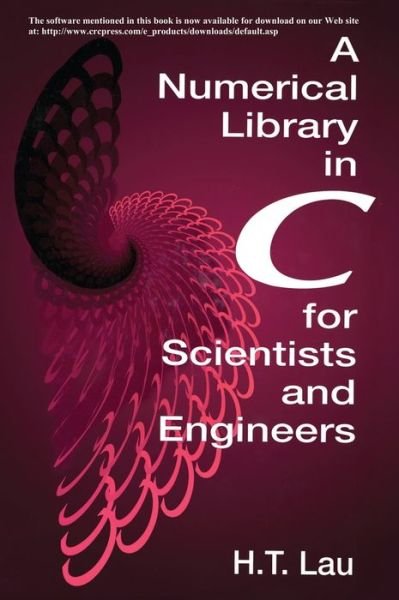 Cover for Lau, Hang T. (McGill University, Montreal, Quebec, Canada) · A Numerical Library in C for Scientists and Engineers - Symbolic &amp; Numeric Computation (Hardcover bog) (1994)