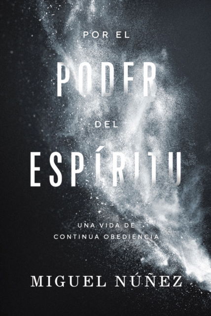 Cover for Nunez Miguel Nunez Dr. · Por el poder del Espiritu: Una vida de continua obediencia (Paperback Book) (2023)