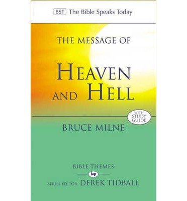 Cover for Milne, Bruce (Author) · The Message of Heaven and Hell: The Bible Speaks Today: Bible Themes - The Bible Speaks Today Themes (Paperback Book) (2002)