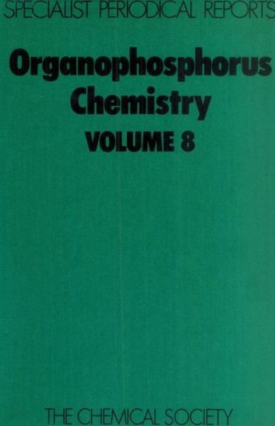Organophosphorus Chemistry: Volume 8 - Specialist Periodical Reports - Royal Society of Chemistry - Bøger - Royal Society of Chemistry - 9780851860763 - 1977