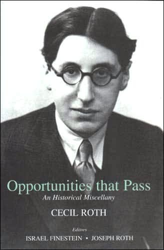 Opportunities That Pass: An Historical Miscellany - Cecil Roth - Bøker - Vallentine Mitchell & Co Ltd - 9780853035763 - 1. mai 2005