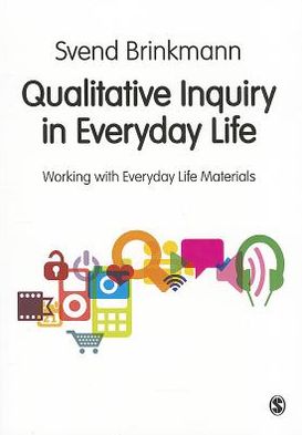 Cover for Svend Brinkmann · Qualitative Inquiry in Everyday Life: Working with Everyday Life Materials (Taschenbuch) (2012)