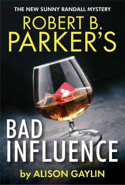 Cover for Alison Gaylin · Robert B. Parker's Bad Influence (Hardcover Book) (2023)