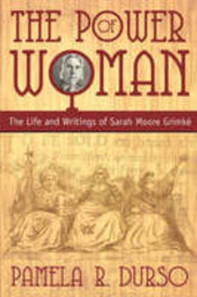 Cover for Pamela R Durso · The Power of Woman: The Life and Writings of Sarah Moore Grimke (Hardcover Book) (2004)