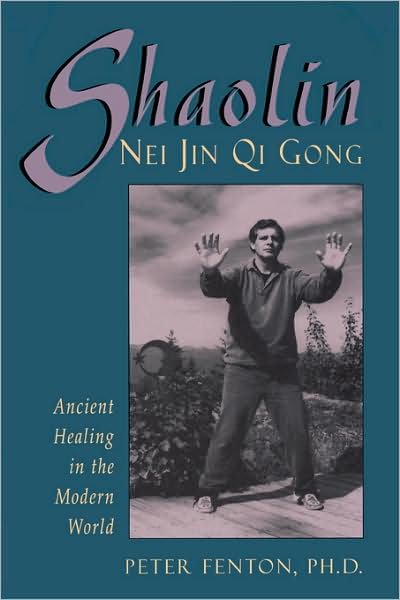Cover for Peter Fenton · Shaolin Nei Jin Qi Gong: Ancient Healing in the Modern World (Taschenbuch) (1996)