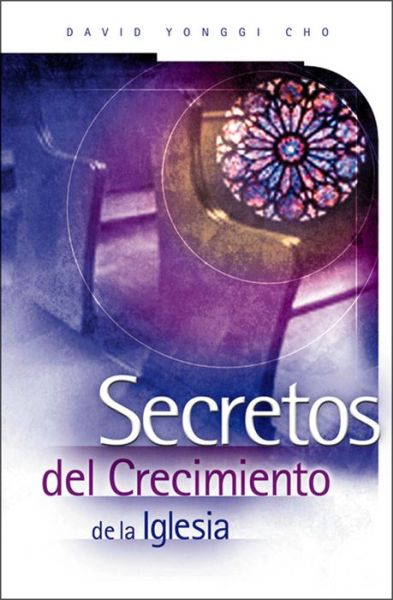 Cover for Paul Yongui Cho · Secretos del crecimiento de la Iglesia (Paperback Book) (2000)