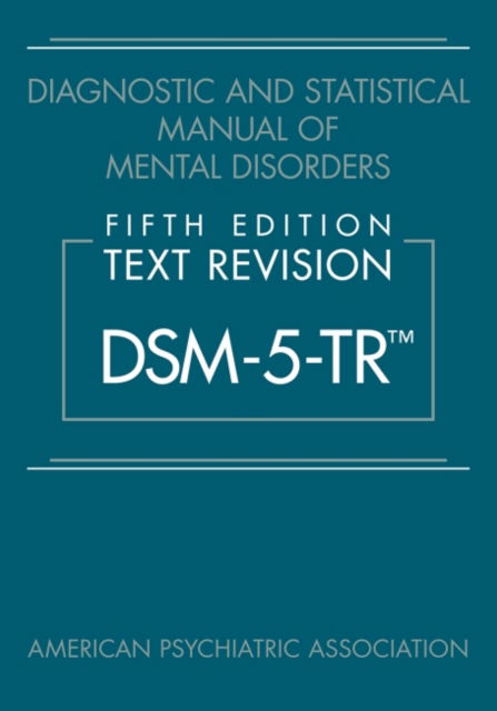 Diagnostic and Statistical Manual of Mental Disorders, Fifth Edition, Text Revision (DSM-5-TR®) - American Psychiatric Association - Livros - American Psychiatric Association Publish - 9780890425763 - 6 de abril de 2022