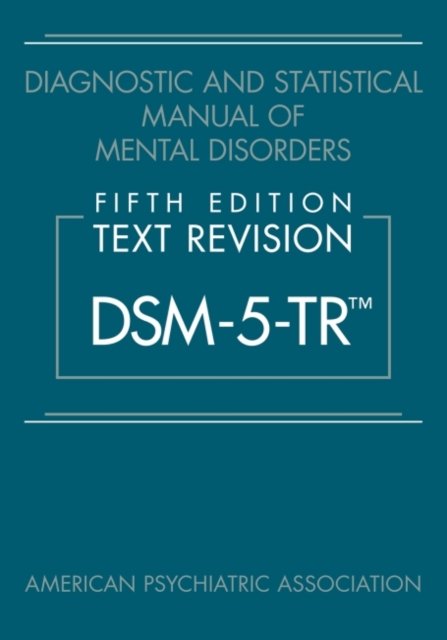 Diagnostic and Statistical Manual of Mental Disorders, Fifth Edition, Text Revision (DSM-5-TR (R)) - American Psychiatric Association - Books - American Psychiatric Association Publish - 9780890425763 - April 6, 2022