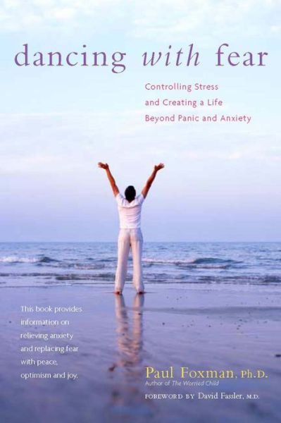 Cover for Foxman, Paul (Paul Foxman ) · Dancing with Fear: Controlling Stress and Creating a Life Beyond Panic and Anxiety (Taschenbuch) [2nd Ed. edition] (2006)