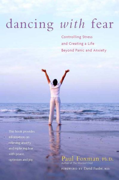 Dancing with Fear: Controlling Stress and Creating a Life Beyond Panic and Anxiety - Foxman, Paul (Paul Foxman ) - Livros - Hunter House Inc.,U.S. - 9780897934763 - 18 de dezembro de 2006