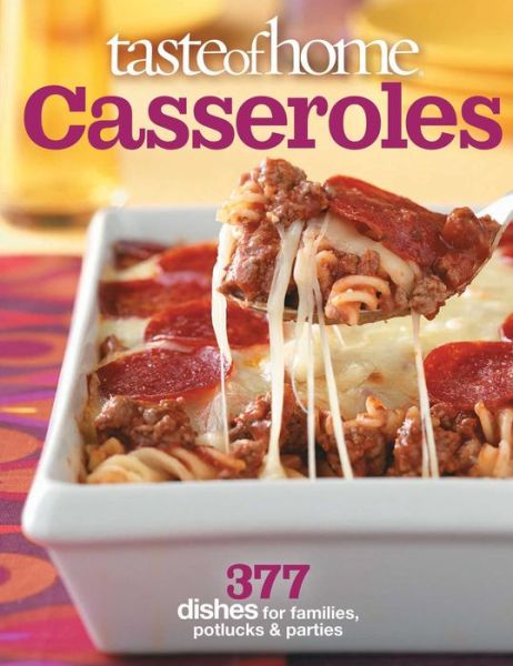 Taste of Home: Casseroles: 377 Dishes for Families, Potlucks & Parties - Taste of Home - Books - Readers Digest - 9780898218763 - October 27, 2011