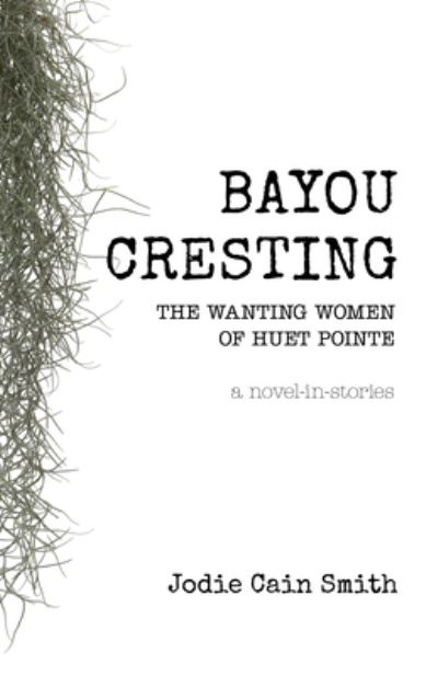 Cover for Jodie Cain Smith · Bayou Cresting (Paperback Book) (2021)