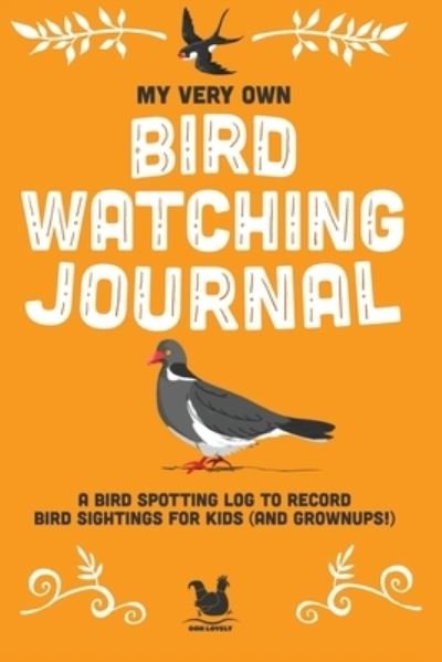 Jennifer Farley · My Very Own Bird Watching Journal: A bird spotting log to record bird sightings for kids (and grownups!) (Paperback Bog) (2020)