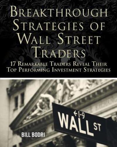 Cover for Bill Bodri · Breakthrough Strategies of Wall Street Traders : 17 Remarkable Traders Reveal Their Top Performing Investment Strategies (Paperback Book) (2016)