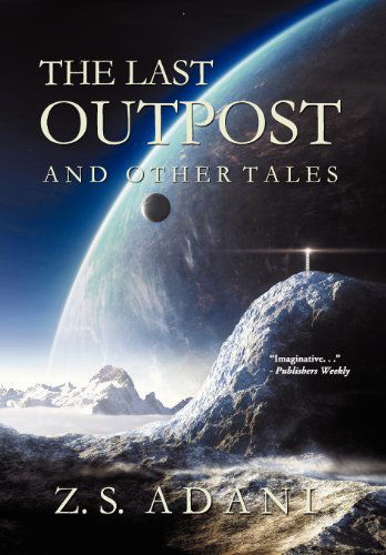 Cover for Z. S. Adani · The Last Outpost and Other Tales (Hardcover Book) (2011)