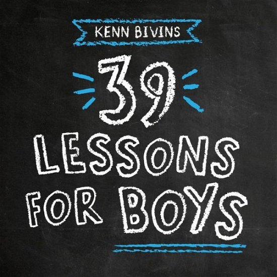 39 Lessons for Boys - Kenn Bivins - Bøger - Invisible Ennk Press - 9780985370763 - 4. oktober 2019