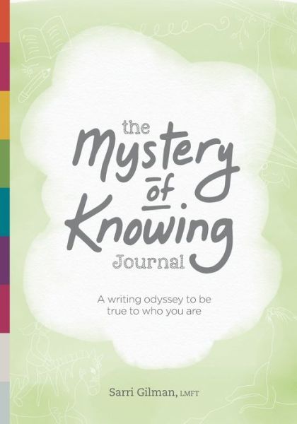 Cover for Sarri Gilman · The Mystery of Knowing Journal : A writing odyssey to be true to who you are (Paperback Book) (2020)