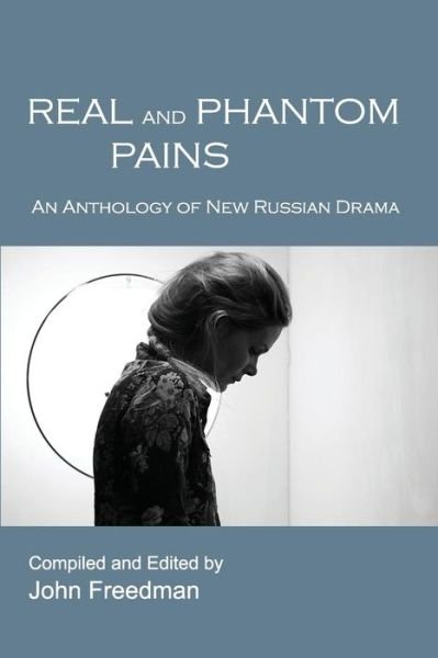 Cover for John Freedman · Real and Phantom Pains: an Anthology of New Russian Drama (Paperback Book) (2014)
