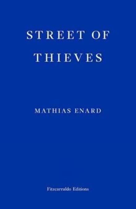 Street of Thieves - Mathias Enard - Books - Fitzcarraldo Editions - 9780992974763 - August 26, 2015