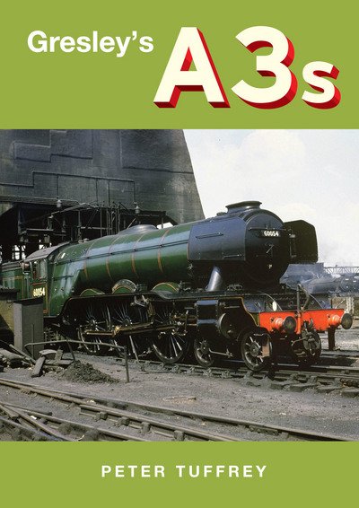 Cover for Peter Tuffrey · Gresley's A3s (Hardcover Book) (2016)