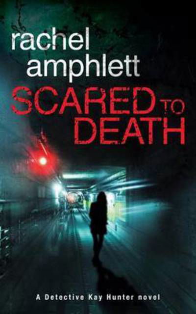 Cover for Rachel Amphlett · Scared to Death: A Detective Kay Hunter murder mystery (Paperback Book) (2016)