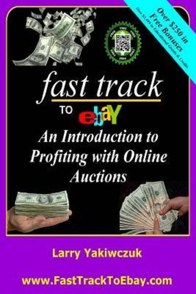 Cover for Larry Yakiwczuk · Fast Track To eBay : An Introduction to Profiting with Online Auctions (Paperback Book) (2016)