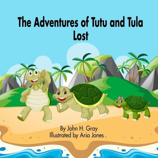 Cover for John H Gray · The Adventures of Tutu and Tula. Lost (Paperback Book) (2019)