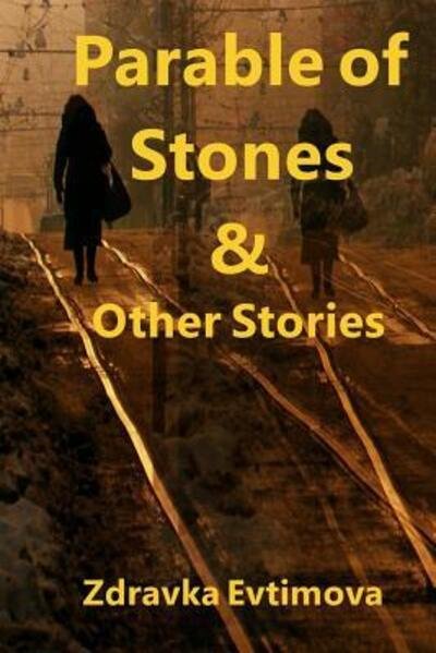 Cover for Zdravka Evtimova · Parable of Stones &amp; Other Stories (Paperback Book) (2017)