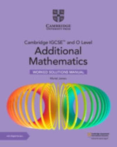 Cover for Muriel James · Cambridge IGCSE™ and O Level Additional Mathematics Worked Solutions Manual with Digital Version (2 Years' Access) - Cambridge International IGCSE (Bog) [3 Revised edition] (2024)