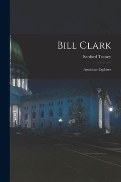Cover for Sanford Tousey · Bill Clark (Paperback Book) (2021)