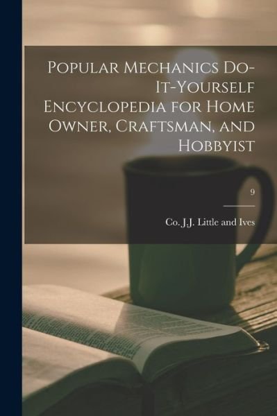 Cover for Co J J Little and Ives · Popular Mechanics Do-it-yourself Encyclopedia for Home Owner, Craftsman, and Hobbyist; 9 (Pocketbok) (2021)