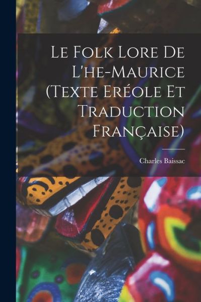 Cover for Charles Baissac · Folk Lore de l'he-Maurice (Texte Eréole et Traduction Française) (Book) (2022)
