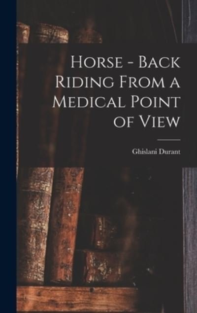 Cover for Ghislani Durant · Horse - Back Riding from a Medical Point of View (Book) (2022)