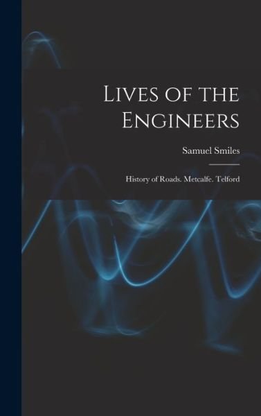 Cover for Samuel Smiles · Lives of the Engineers (Book) (2022)