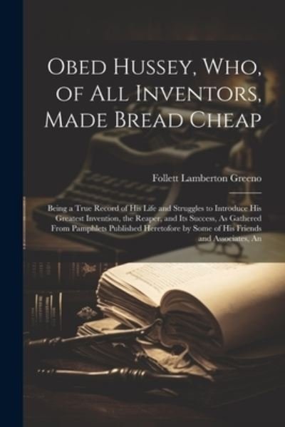 Cover for Follett Lamberton Greeno · Obed Hussey, Who, of All Inventors, Made Bread Cheap (Bog) (2023)