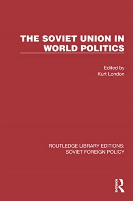Cover for The Soviet Union in World Politics - Routledge Library Editions: Soviet Foreign Policy (Paperback Book) (2024)