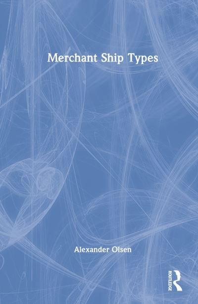 Cover for Olsen, Alexander Arnfinn (RINA Consulting Defence, UK) · Merchant Ship Types (Inbunden Bok) (2023)